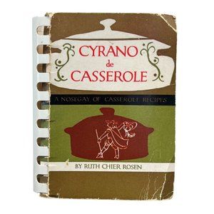 Cyrano de Casserole Cookbook Fragrant Casserole Recipes By Ruth Chier Rosen 1955